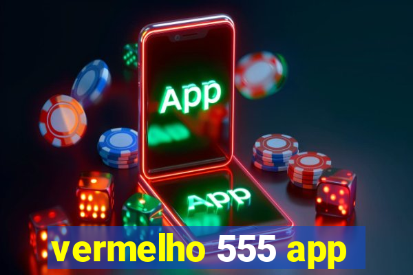 vermelho 555 app